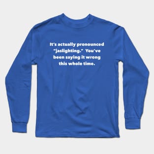 jaslighting Long Sleeve T-Shirt